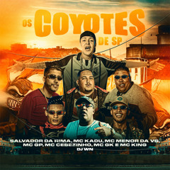 Os Coyotes de Sp (feat. MC CEBEZINHO, MC Menor da VG, MC GP, Mc Kadu & MC GK)