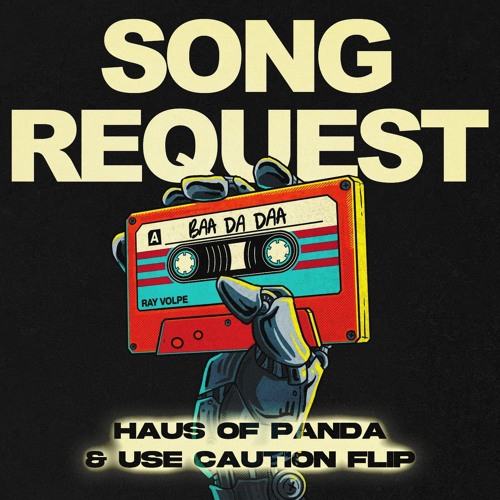 RAY VOLPE - SONG REQUEST (HAUS OF PANDA & USE CAUTION FLIP)