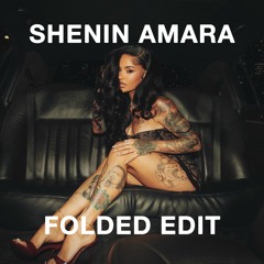 Shenin Amara - Folded Edit (FREE DOWNLOAD) Kehlani