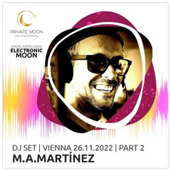 Martinez - Electronic Moon @ VIENNA 2022 - 11 - 26 - PART 2