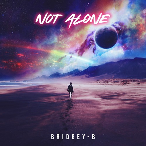 BRIDGE B - Not Alone (FREE DOWNLOAD)