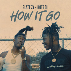 Slatt Zy, Hotboii - How It Go