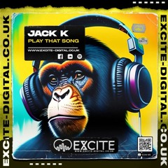 Jack.K - Play That Song (Out now on Excite)
