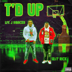 T’d Up LFE J Smacka ft 12/7 Rick