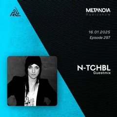 Metanoia pres. N-TCHBL [Exclusive Guestmix]