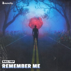 Ball VRP - Remember Me