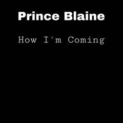 Prince Blaine - How I'm Coming