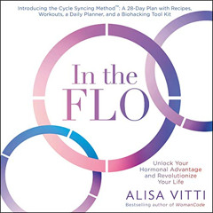 [FREE] EPUB 📋 In the FLO: Unlock Your Hormonal Advantage and Revolutionize Your Life