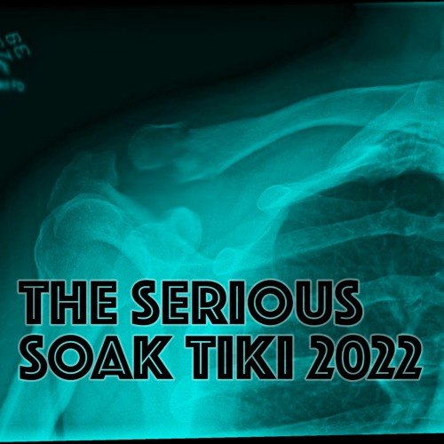 The Serious - SOAK Tiki 2022 Day Party