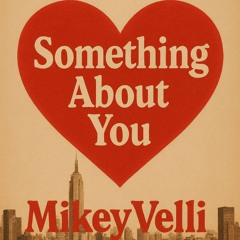 Something about you - Mikeyvelli