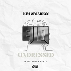 Kim Cesarion - UNDRESSED (BLN Vs Jesse Bloch Flip)
