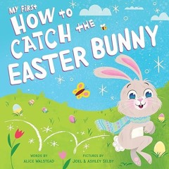 Kindle⚡online✔PDF My First How to Catch the Easter Bunny