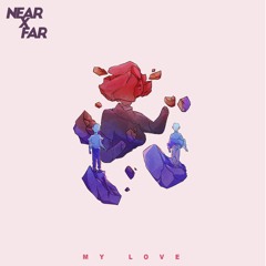 Near x Far - My Love