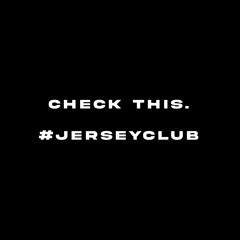 Check This. (@ashthagod_ anthem). #jerseyclub