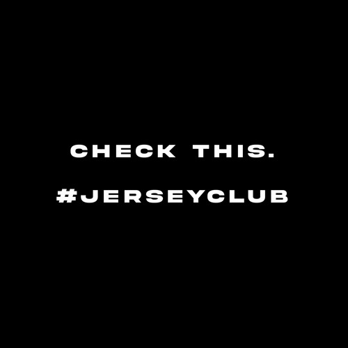 Check This. (@ashthagod_ anthem). #jerseyclub