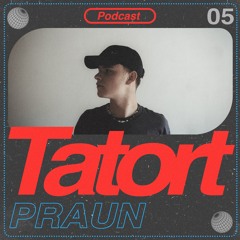 TATORT Podcast #05 - PRAUN [Live]