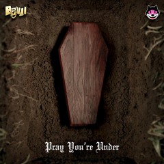 Pray You're Under (Feat. Bouji)