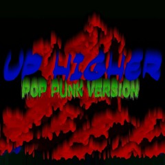 Up Higher (Pop-Punk Version) feat. Nate The Space God