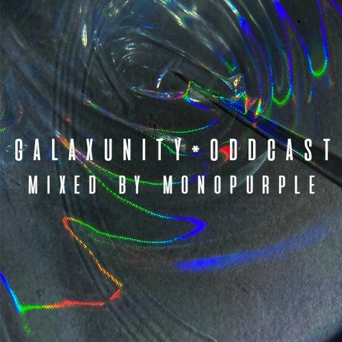 GALAXUNITY*ODDCAST by мønøpurple