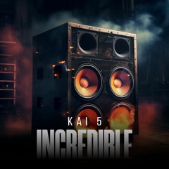 Kai 5 - Incredible