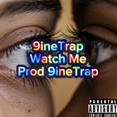 watch me prod 9ineTrap