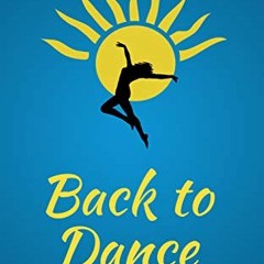 Get PDF EBOOK EPUB KINDLE Back to Dance: How I Revived My Dance and My Spirit and How