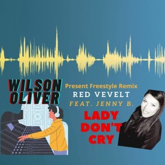 Wilson Aka Will Oliver Present Jeine B - Lady Dont Cry (Freestyle Beat Version)
