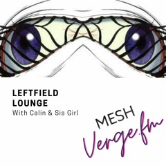 Calin & Sis Girl- Leftfield Lounge 06/22