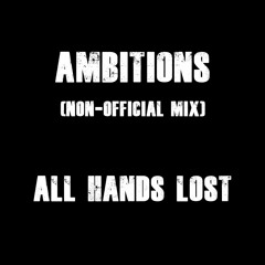 Ambitions by All Hands Lost (Non-official Mix)