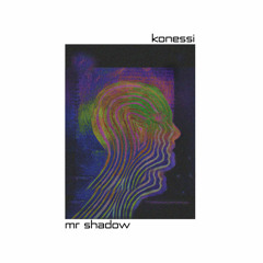 Konessi - Mr. Shadow EP ((KOKESHI 014)) out now !