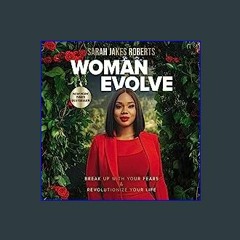 [READ EBOOK]$$ ⚡ Woman Evolve: Break Up with Your Fears and Revolutionize Your Life Online