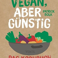 ebook Vegan. aber günstig - Das Kochbuch (Edition Kochen ohne Knochen)