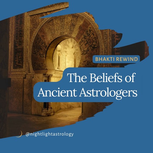 Bhakti Rewind | The Beliefs of Ancient Astrologers