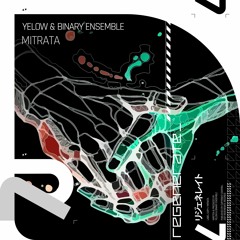 Yelow & Binary Ensemble - Mitrata (OUT NOW)