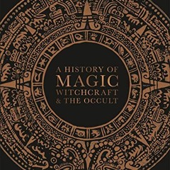 READ EBOOK EPUB KINDLE PDF A History of Magic, Witchcraft and the Occult (DK A HIstory of) by  DK &