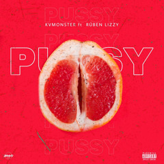 KVMONSTER👽-PUSSY(feat. Rubén Lizzy)