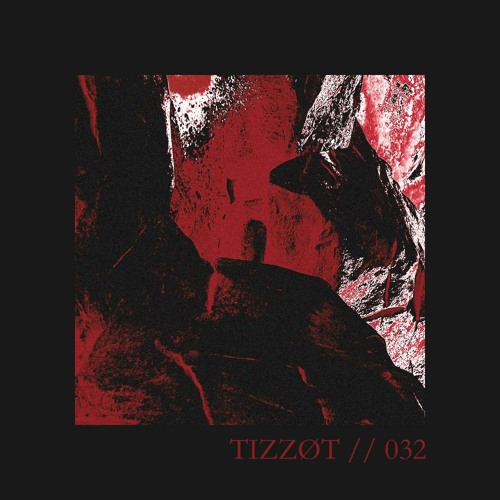 032 // Tizzøt
