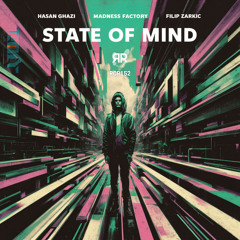 Hasan Ghazi, Madness Factory & Filip Zarkic - State of Mind (Original Mix)
