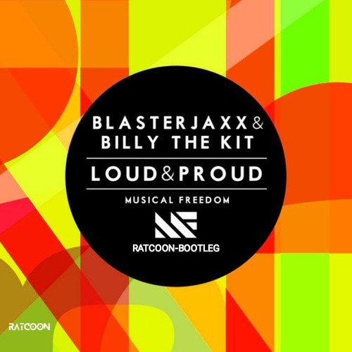 Blasterjaxx & Billy The Kit Loud & Proud(Ratcoon-Bootleg)