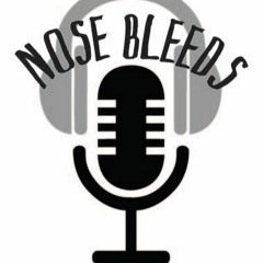 Nose Bleeds "285" De-escalation