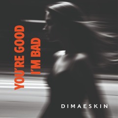 🎵 You’re Good — I’m Bad