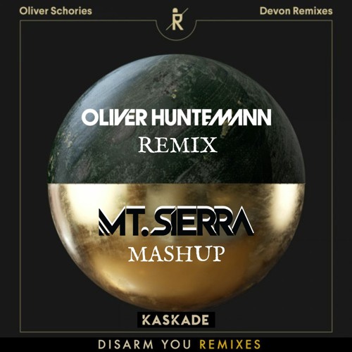 Oliver Schories X Kaskade - Disarm Devon (Oliver Huntemann Remix) [Mt. Sierra Mashup]