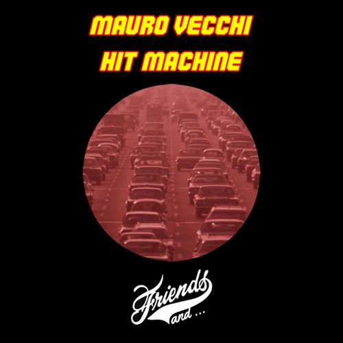 Mauro Vecchi - Hit Machine [And Friends Records]