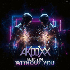!!! INVASÃO AKDOXX  !!! Akdoxx Feat. Loryx & DanH - Without You (Original Intro Mix)