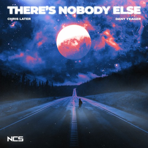 Chris Later & Dany Yeager - There's Nobody Else [NCS Release]