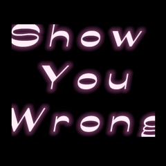 Show You Wrong (feat Fancy)