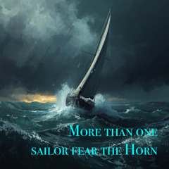 More than one sailor fear the Horn