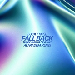 Lucky Rose, Sugar Jesus & Nina Carr - Fallback (Ali Nadem Remix)