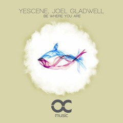 Yescene & Joel Gladwell - "Be Where You Are" - ( Extended Mix)