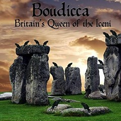 Read EBOOK EPUB KINDLE PDF Boudicca, Britain's Queen of the Iceni (The Legendary Women of World Hist